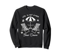 "Life Is Not A Race" Beach Chairs Umbrella Slow Down Summer Sweatshirt