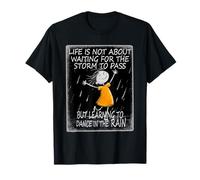 Life is Not About Waiting Storm to Pass but Dance in Rain T-Shirt