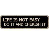 Life Is Not Easy Do It And Cherish It Inspirational Quotes Street Sign Vintage Metal Tin Sign Bar Cafe Garage Cave Home Room Farmhouse Garden Patio Wall Decor 4x16 Inch