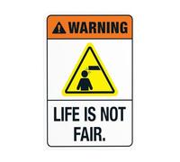 Life Is Not Fair Metal Warning Sign with Easy Install for Indoor Outdoor Security, Business Office Home Garden Street Decor 20 x 30 cm