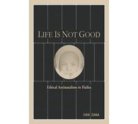 Life Is Not Good: Ethical Antinatalism in Haiku (Color) (Haiku Quintets)
