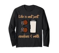 Life is Not Just Cookies & Milk (Funny Statement) Long Sleeve T-Shirt