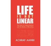 Life Is Not Linear: The Myth of Falling Behind and the Reality of Becoming