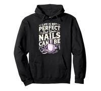 Life Is Not Perfect but Your Nails Can Be Nail Tech Pullover Hoodie