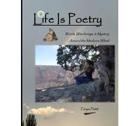 Life is Poetry: Words, Wanderings, & Mystery Around the Medicine Wheel