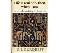 Life is Real Only then, when 'I Am': All And Everything Third Series: 3rd Series
