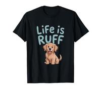 Life is Ruff T-Shirt