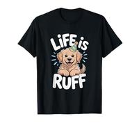 Life is Ruff T-Shirt