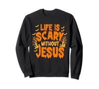 Life Is Scary Without Jesus Christian Faith Halloween Sweatshirt