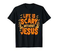 Life is Scary Without Jesus Christian Faith Halloween T-Shirt