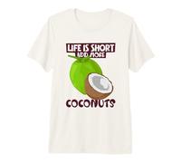 Life is Short - add More Coconuts Premium T-Shirt
