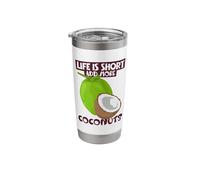 Life is Short - add More Coconuts Stainless Steel Insulated Tumbler