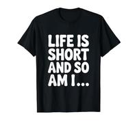 Life is Short and So Am I Humorous Quote Value Graphic T-Shirt, Men, Black, S