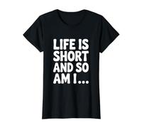 Life is Short and So Am I Humorous Quote Value Graphic T-Shirt, Women, Black, M