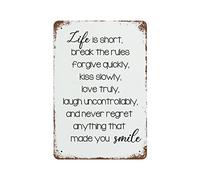 Life Is Short Break The Rules give Quickly Kiss Slowly Love Truly Novelty Retro Metal Tin Sign, Funny Wall Decor Garage Bar Courtyard Living room 8x12 Inch