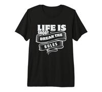 Life is Short Break the Rules, Tshirt Motivational Positive Premium T-Shirt