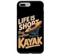 Life Is Short Buy Another Kayak Funny Kayak Saying Case for iPhone 7 Plus/8 Plus