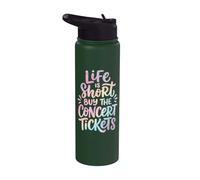 Life is Short Buy The Concert Tickets Stainless Steel Insulated Water Bottle