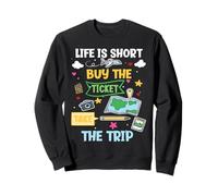 Life Is Short Buy The Ticket Take The Trip Sweatshirt