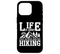 Life Is Short Call In Sick And Go Hiking Case for iPhone 16 Pro