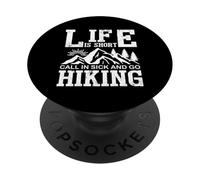 Life Is Short Call In Sick And Go Hiking PopSockets Adhesive PopGrip