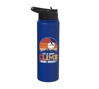 Life is Short Climb More Rocks - Bouldering Rock Climber Stainless Steel Insulated Water Bottle