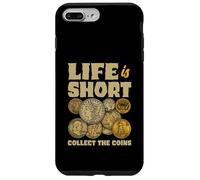 Life Is Short Collect The Coins Numismatist Hobby Case for iPhone 7 Plus/8 Plus