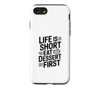 Life is Short Eat Dessert First Funny Foodie Quote Case for iPhone SE (2020) / 7/8