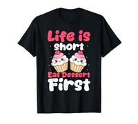 Life is Short Eat Dessert First Quote Cupcake T-Shirt