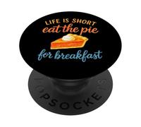 Life Is Short Eat Pie Breakfast Sweet Lover Desert Craving PopSockets Adhesive PopGrip