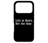 Life is Short, Eat the Cake Funny Case for iPhone 17 Pro