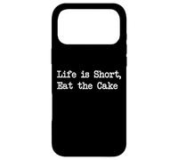 Life is Short, Eat the Cake Funny Case for iPhone 17 Pro Max