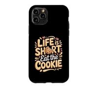 Life Is Short Eat the Cookie Cookies Baking Foodie Case for iPhone 11 Pro