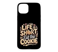 Life Is Short Eat the Cookie Cookies Baking Foodie Case for iPhone 15 Plus