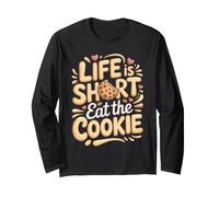Life is Short Eat the Cookie Cookies Baking Foodie Long Sleeve T-Shirt