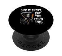 Life Is Short Eat The Corn Dog Ironic Grim Reaper Meme PopSockets Adhesive PopGrip