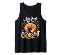 Life is Short Eat the Croissant Pastry French Bakery Tank Top