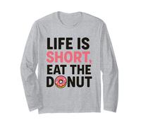 Life is Short Eat The Donut Funny Pastry Dessert Foodie Long Sleeve T-Shirt