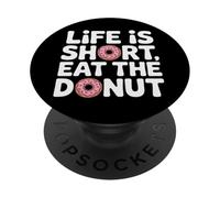 Life Is Short Eat The Donut Funny Quote Donut Lover Food PopSockets Adhesive PopGrip