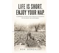 Life is Short. Enjoy Your Nap!: A Surprisingly Hopeful Walk Through Ecclesiastes for the Weary and Overthinking