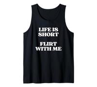 Life is Short Flirt with Me Funny Flirty Men Women Dating Tank Top