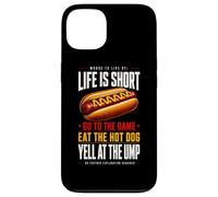 Life Is Short - Go To The Game and Eat Hot Dog Yell At Ump Case for iPhone 13