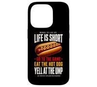 Life Is Short - Go To The Game and Eat Hot Dog Yell At Ump Case for iPhone 14 Pro