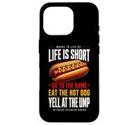 Life Is Short - Go To The Game and Eat Hot Dog Yell At Ump Case for iPhone 16 Pro