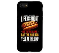 Life Is Short - Go To The Game and Eat Hot Dog Yell At Ump Case for iPhone SE (2020) / 7/8