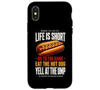 Life Is Short - Go To The Game and Eat Hot Dog Yell At Ump Case for iPhone X/XS