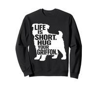 Life Is Short Hug Your Griffon Brussels Griffon Dog Owner Sweatshirt