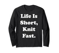 Life Is Short Knit Fast Funny Saying Long Sleeve T-Shirt