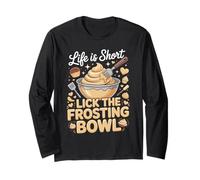 Life is Short Lick The Frosting Bowl Cupcake Baker Long Sleeve T-Shirt