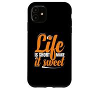 Life Is Short Make it Sweet Positive Inspirational Message Case for iPhone 11